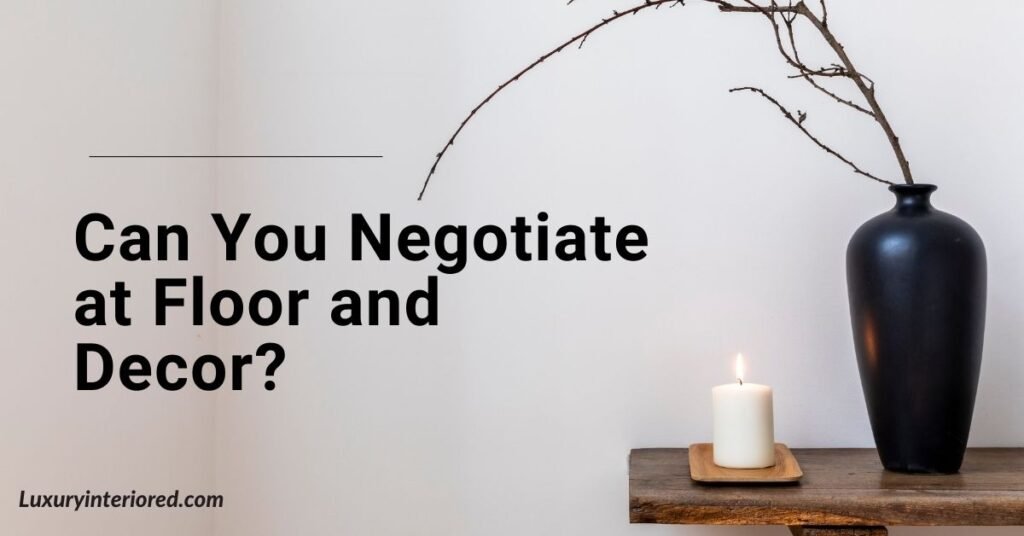 Can You Negotiate at Floor and Decor? 