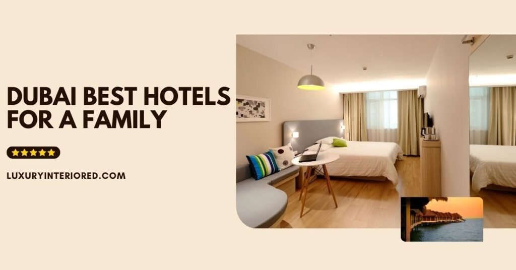 Dubai Best Hotels for a Family