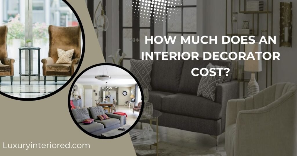 How Much Does an Interior Decorator Cost?