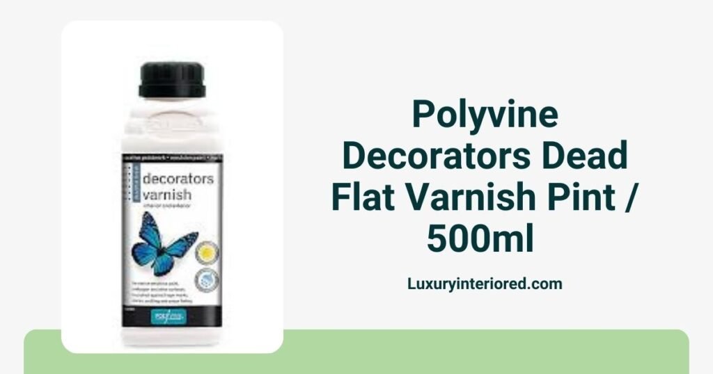 Polyvine Decorators Dead Flat Varnish Pint / 500ml